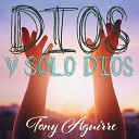 Tony Aguirre - El Deseo de Mi Ser