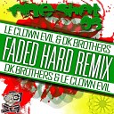Le Clown Evil feat DK Brothers - One Shot Vol 8 Faded Hard Remix