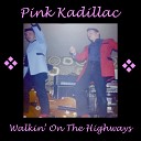 Pink Kadillac - Can t Afford No Big Flash Car