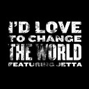 Jetta - Id Love to Change the World Matstubs Remix