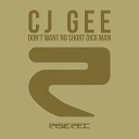 CJ Gee - Don t Want No Short Dick Man S Boys Remix