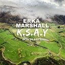 Erka Marshall - K S A Y Kon Sa An Y