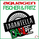 Aquagen Fischer Fritz - Tarantella Dance Ti Mo Remix Edit