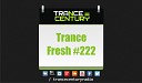 Trance Century Radio TranceFresh 222 - Andrew Bayer feat Alison May Open End Resource In My Next Life…