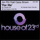 Jon Fitz feat Cassy Brown - For Me Souljackerz Club Dub Mix