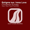 Estigma feat Irena Love - Cinnamon Sunday XGenic Remix