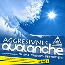 Aggresivnes - Avalanche Davip Engage Remix