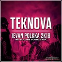 Teknova - Levan Polkka 2k19 Melbourne Bounce Mix