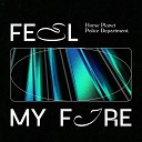 Horse Planet Police Department - Feel My Fire