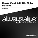 Daniel Kandi Phillip Alpha - Don t Fix It Original Mix