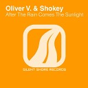 Oliver V Shokey - After Rain Comes The Sunlight Shokey Remix