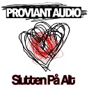 Proviant Audio - Slutten Pa Alt Leftside Wobble Remix