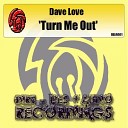 Dave Love - Turn Me Out Original Mix