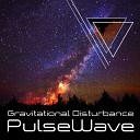 PulseWave - Gravitational Disturbance Original Mix