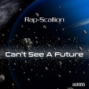 Rap Scallion - Can t See A Future Original Mix