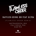 Baffled feat Ultra - Going On Flawless Order Dub Mix