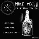 Mike Techh - Watch You Leave Original Mix