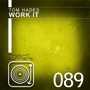 Tom Hades - Work It Original Mix