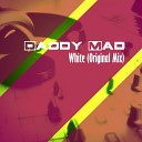 Daddy Mad - White Original Mix
