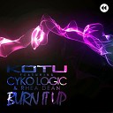 Kotu feat Rhea Dean Cyko Logic - Burn It Up Original Mix