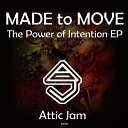 Made To Move - The Power of Intention Original Mix