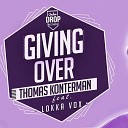 Thomas Konterman feat Lokka Vox - Giving Over Thomx T L A Remix