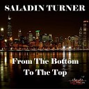 Saladin Turner - From The Bottom To The Top Original Mix