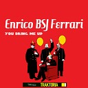 Enrico Bsj Ferrari - You Bring Me Up Original Mix