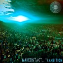 Makeontact - Transition Original Mix