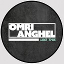 Omri Anghel - Like This Dub Version