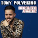 Tony Polverino - Insolito amore