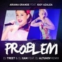 Ariana Grande ft Iggy Azalea - Problem DJ Treet amp DJ XAM feat DJ Altuhov…