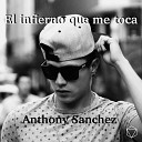 Anthony Sanchez feat Lich Wezzy Klan De Santa - El Infierno Que Me Toca
