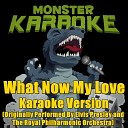 Monster Karaoke - What Now My Love Originally Performed By Elvis Presley with The Royal Philharmonic Orchestra Full Vocal…
