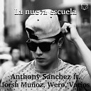 Anthony Sanchez feat Necer Jorsh Mu oz Snar Wero… - La Nueva Escuela