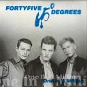 Fortyfive Degrees - No One In This World