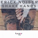 Erick Noiser - Shake Hands Original Mix
