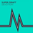 Super Draft - Devotion Original Mix