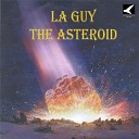 LA Guy - The Asteroid Original Mix