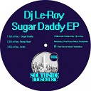 DJ Le Roy - Sugar Daddy Original Mix