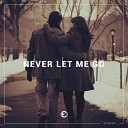 DYVE - Never Let Me Go Original Mix