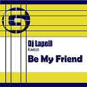 DJ Lapell feat Kwest - Be My Friend Original Mix