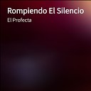 El Profecta - Rompiendo El Silencio