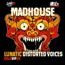 Lunatic Distorted Voices - Madhouse Original Mix