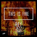 Roy Jazz Grant - This Is Fire Original Mix