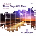 SHAYAN - These Days Will Pass Original Mix