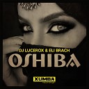 DJ Lucerox Eli Brach - Oshiba Original Mix