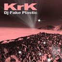 DJ Fake Plastic - KrK Original Mix