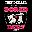 Trendkiller - Bad Boy Original Mix