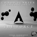 Chaos Junkies feat ARKIE - The Force Original Mix